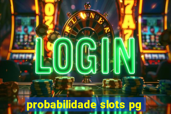 probabilidade slots pg